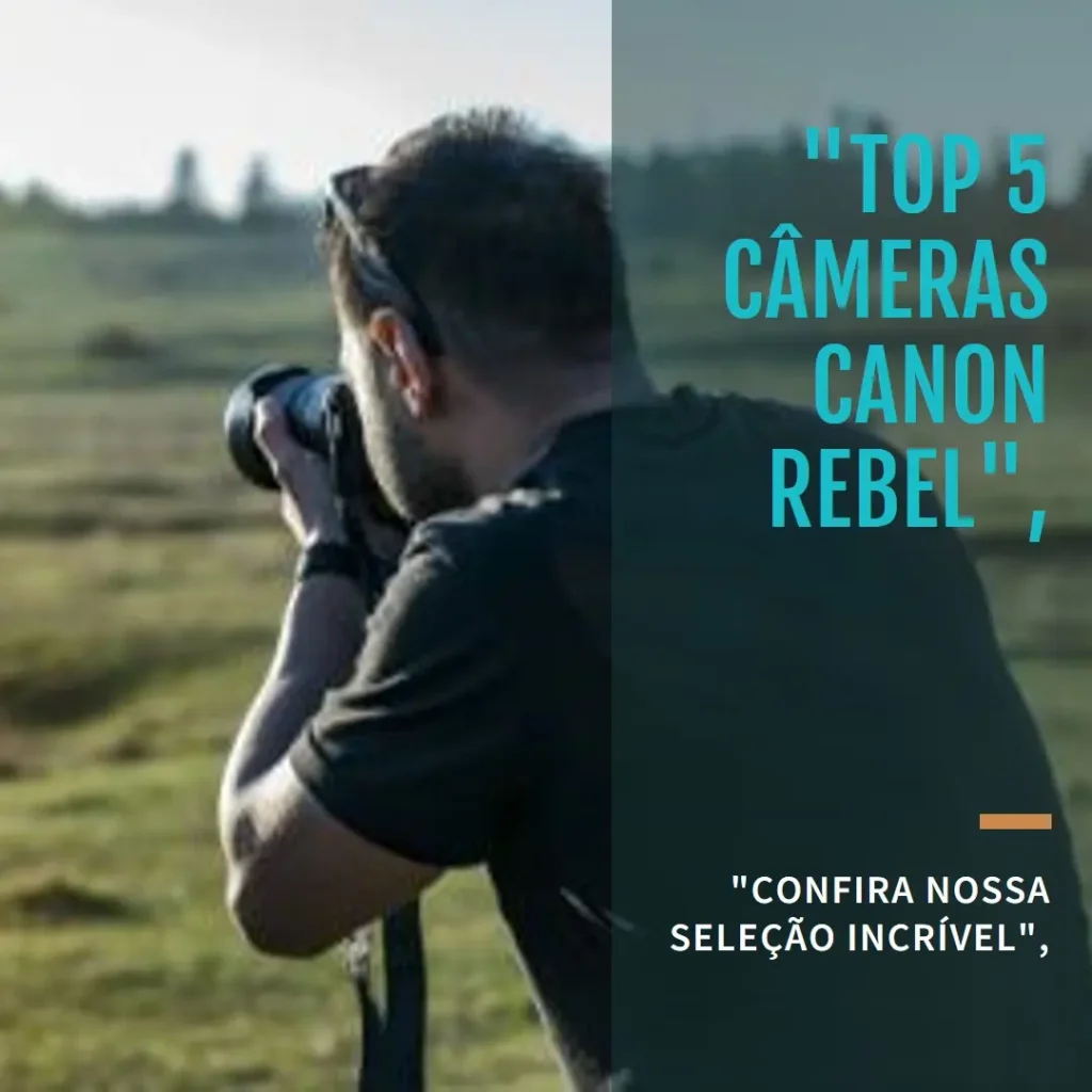 Top 5 Opções de  camera Canon Rebel