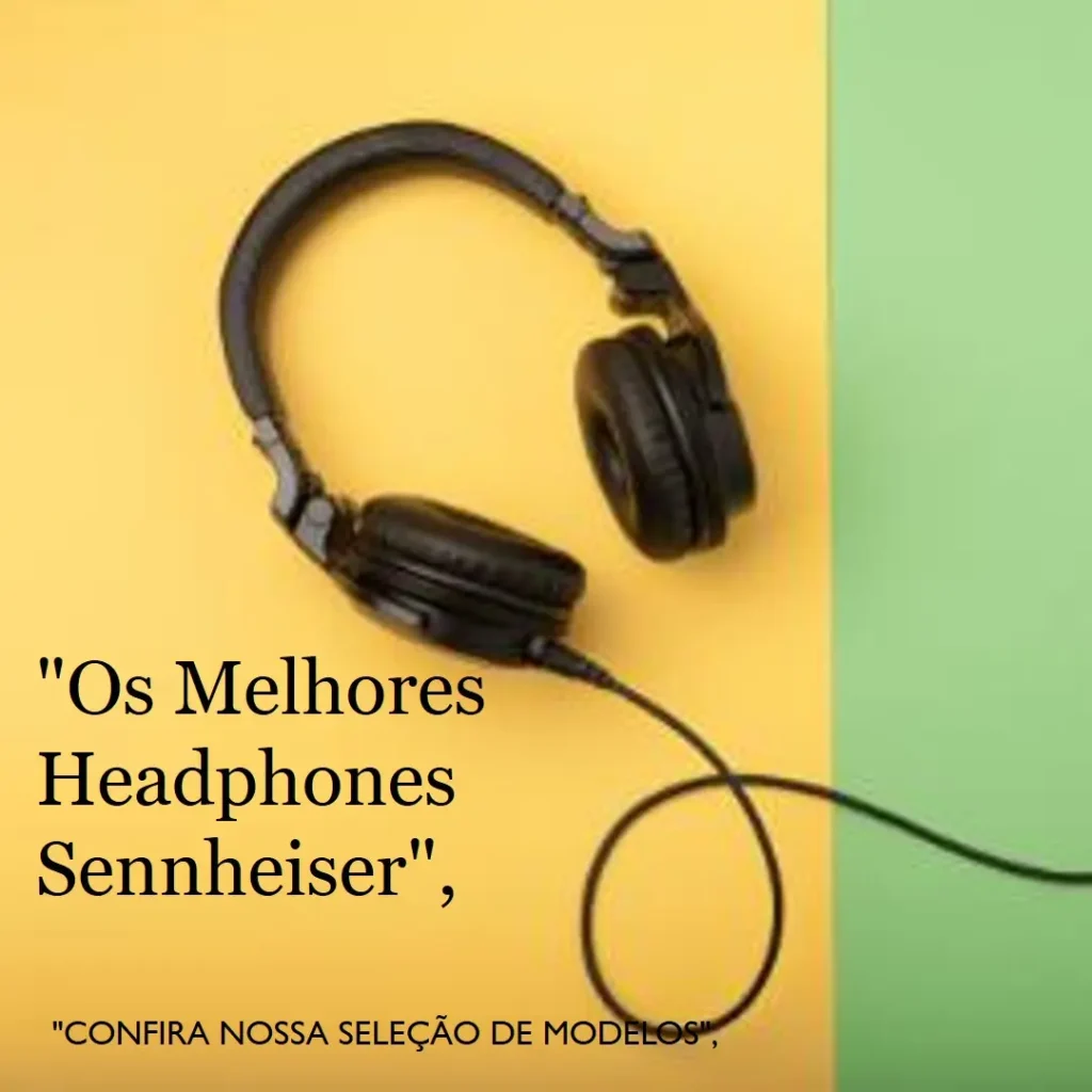 Os 5 Principais Modelos de headphones Sennheiser hd 25
