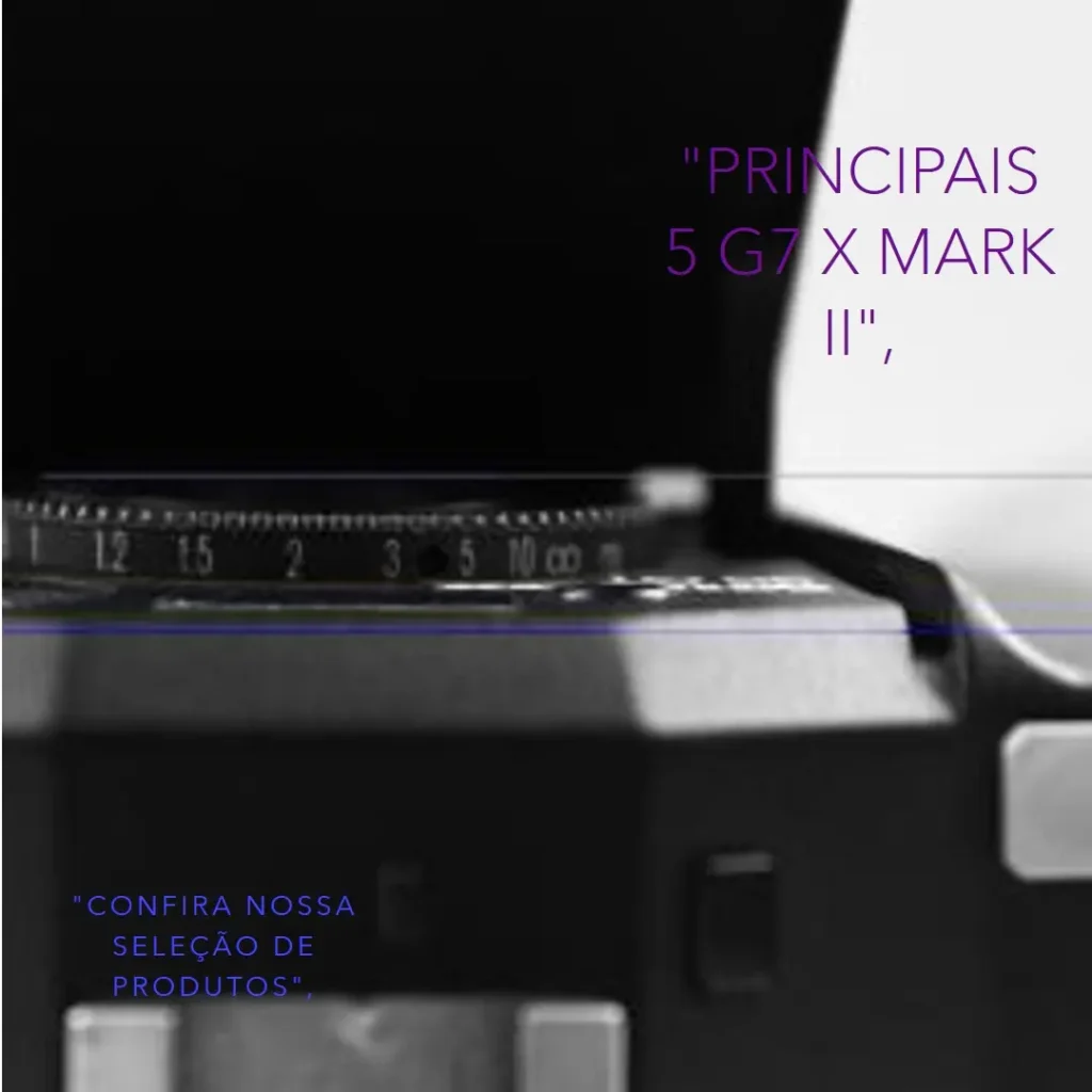 Principais 5 g7 x mark ii Canon