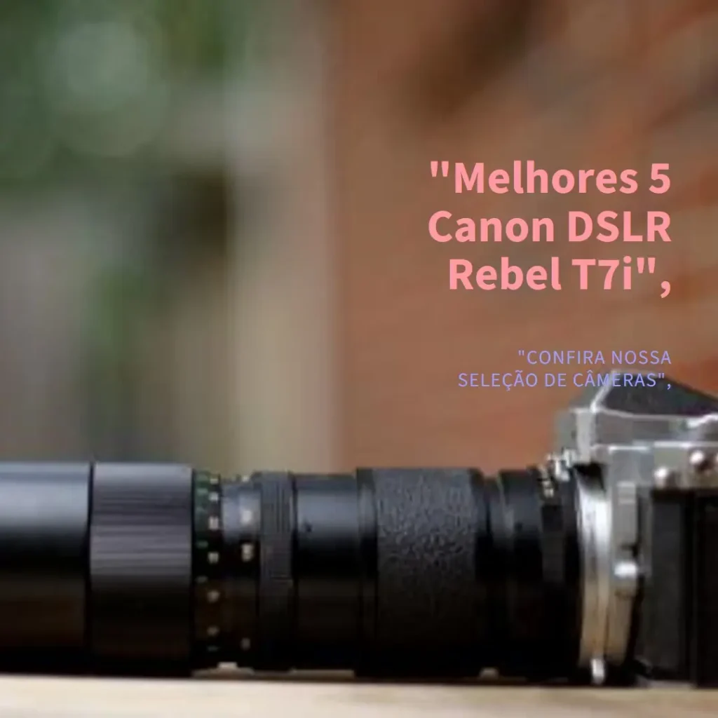 Melhores 5 Canon dslr Rebel t7i