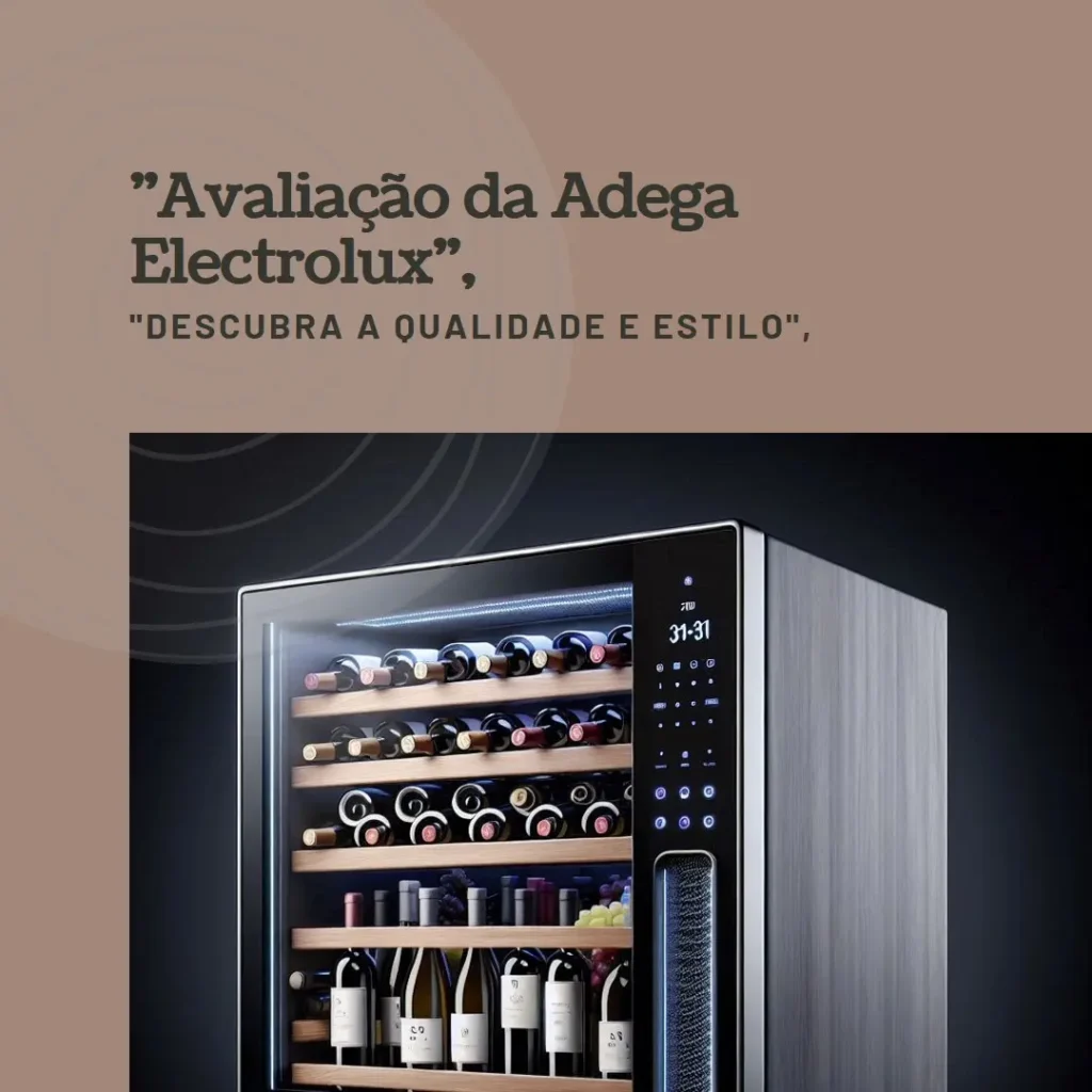 Adega Electrolux 24 Garrafas WSF24: Eficiência e Estilo para Sua Coleção de Vinhos