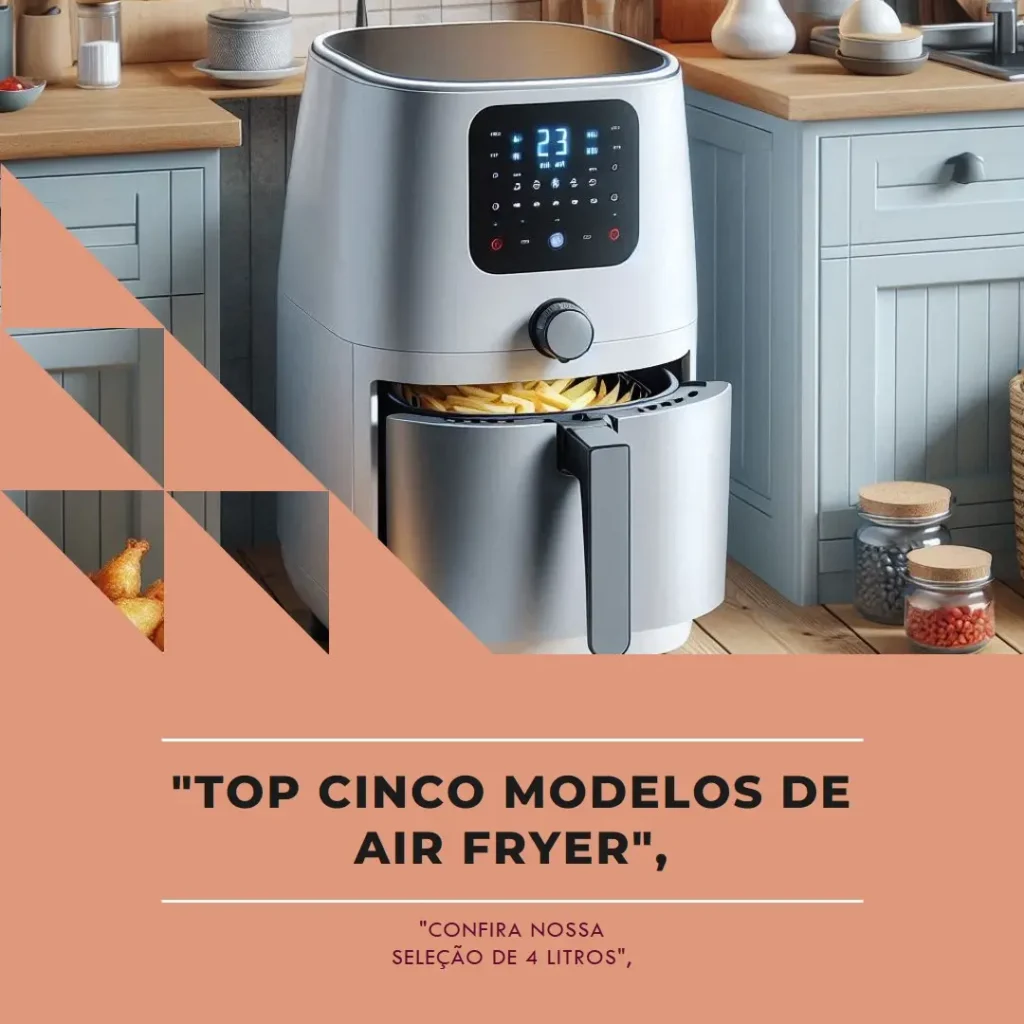 Top Cinco Modelos de Air Fryer 4 litros