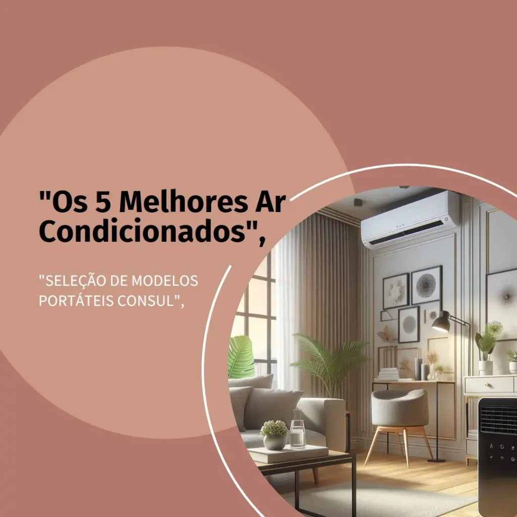 5 Melhores Modelos de Ar Condicionado portatil Consul