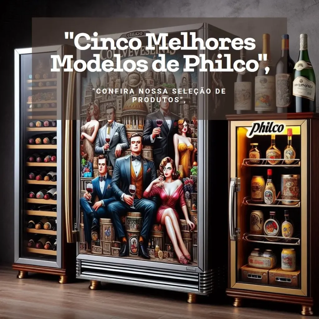 Cinco Melhores Modelos de philco adega