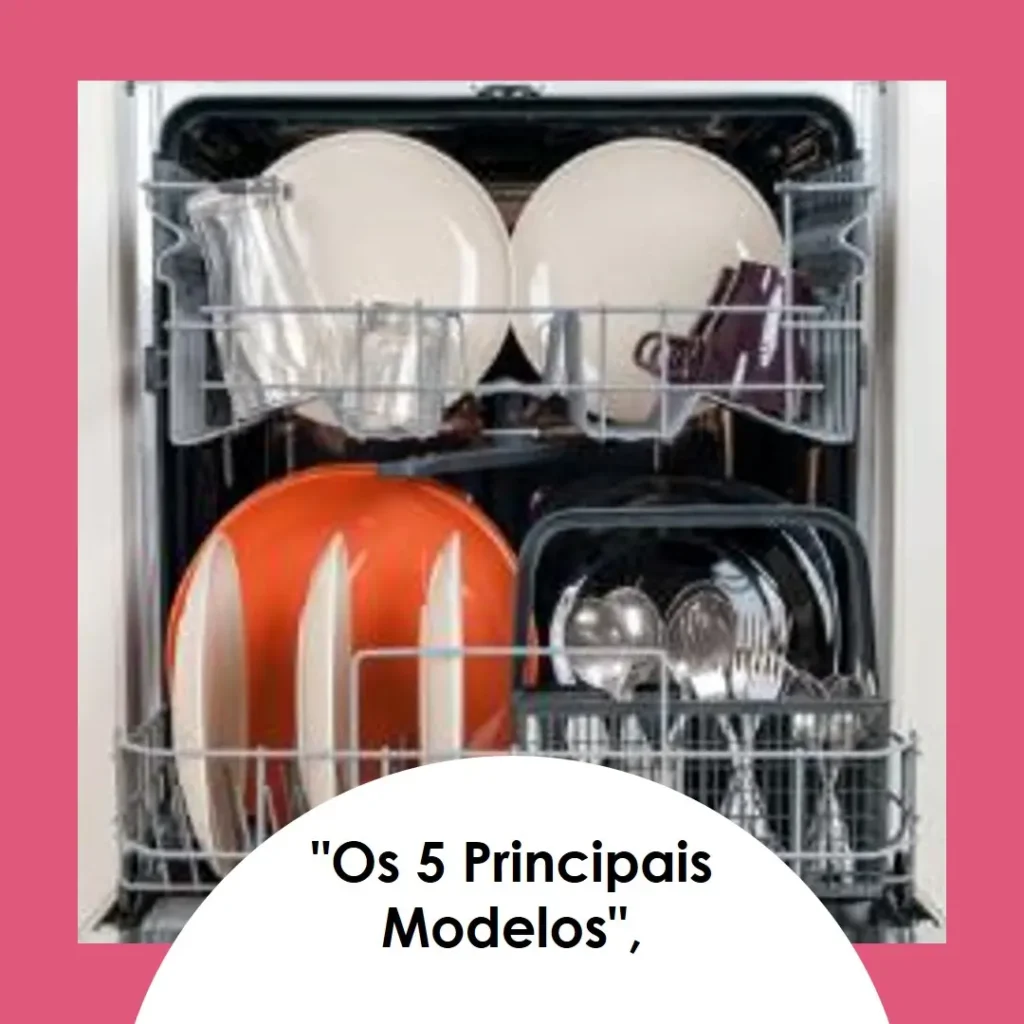 Os 5 Principais Modelos de maquina lavar louca