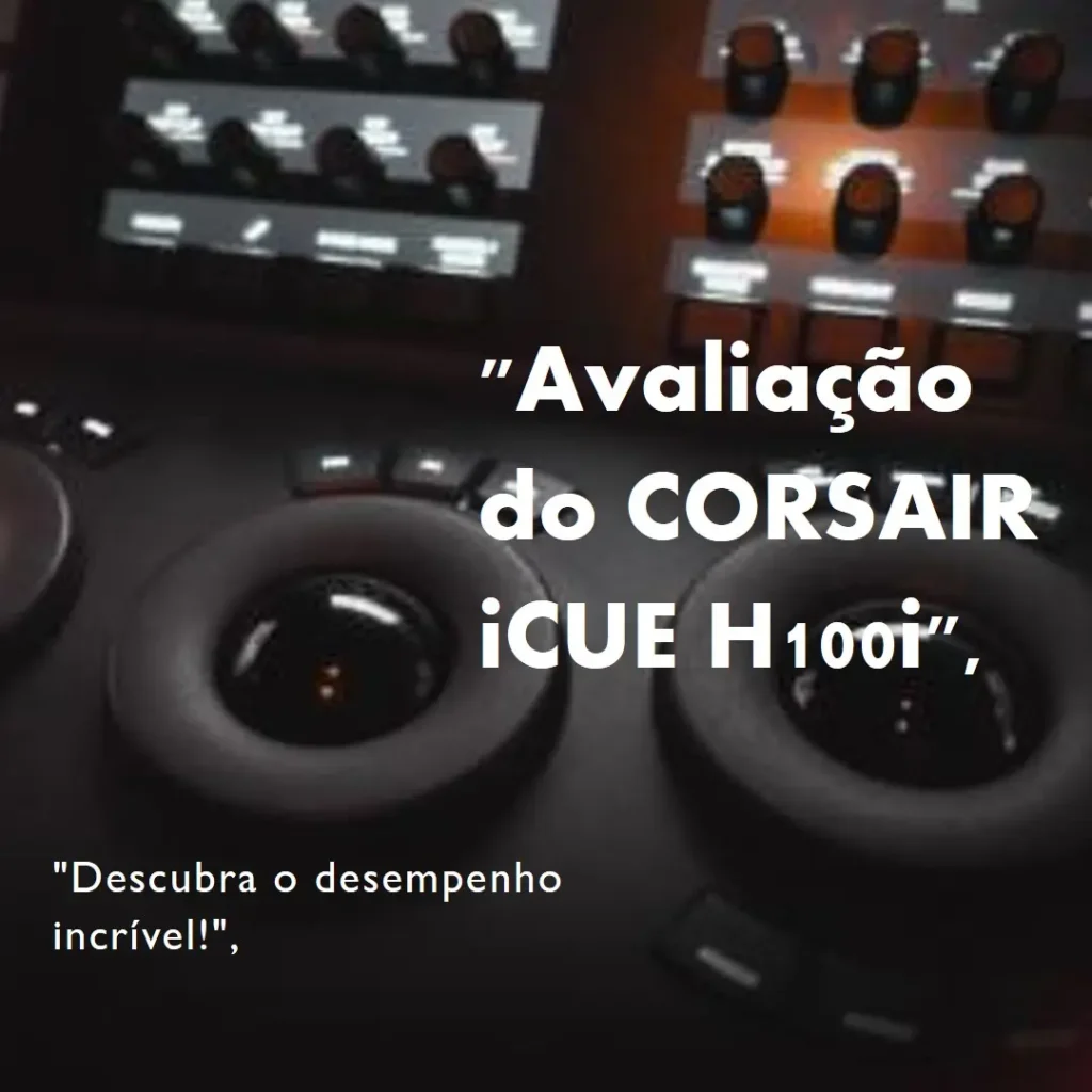 Corsair iCUE H100i ELITE CAPELLIX XT 240mm Radiator Cooler: Desempenho e Estilo