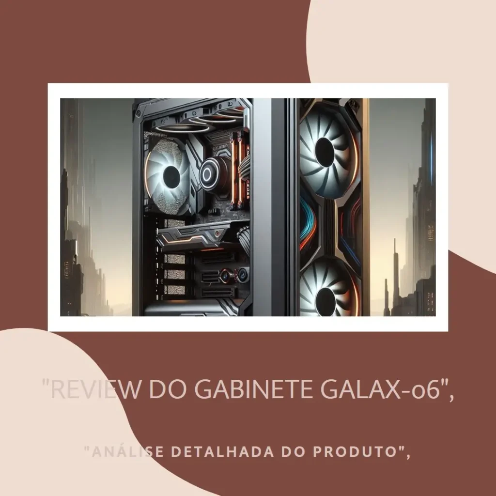 Gabinete Galax Revolution-06 com Fans RGB, Vidro Temperado e Design Elegante