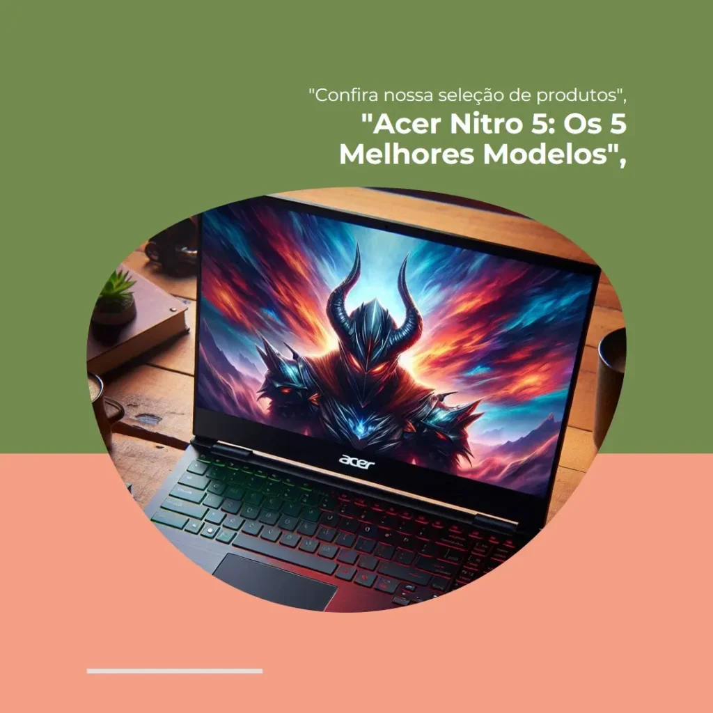 Acer Nitro 5 Os 5 Melhores Modelos Para Comprar Hoje