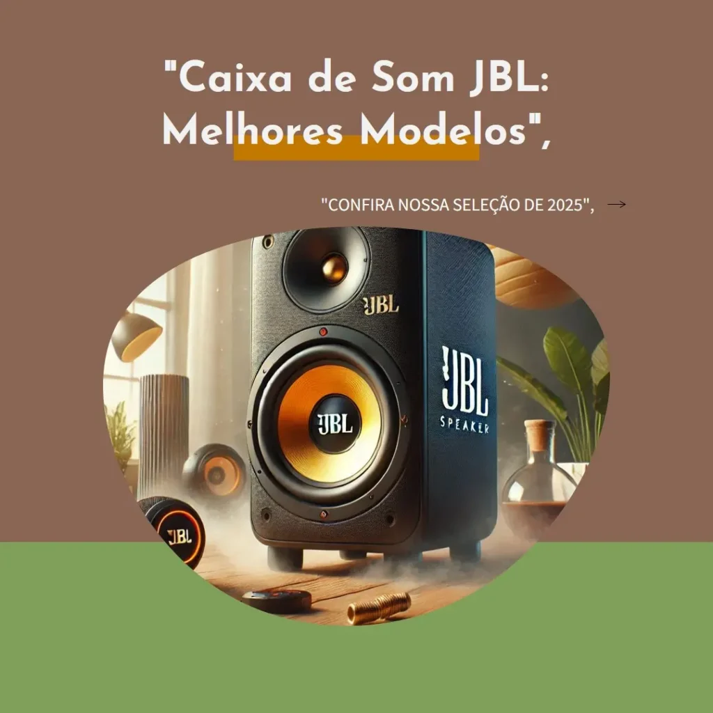 Caixa de Som JBL Os 8 Melhores Modelos para Comprar em 2025