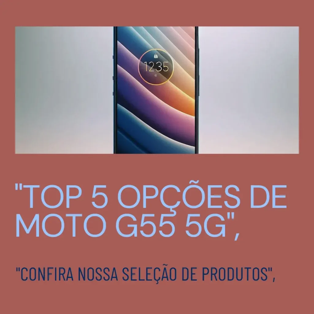 Top 5 Opções de Motorola Moto G55 5g 256gb