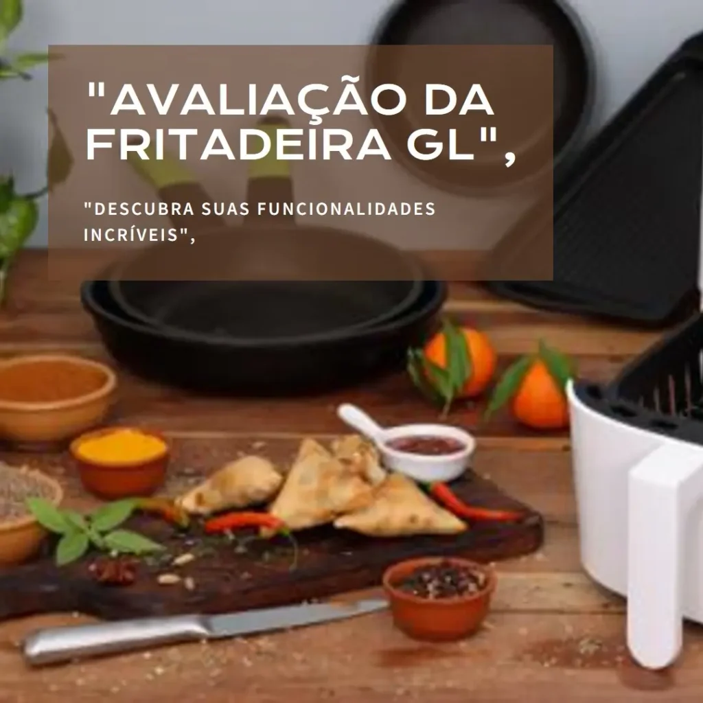 Fritadeira Mecânica GL: Descubra Praticidade e Elegância na Cozinha