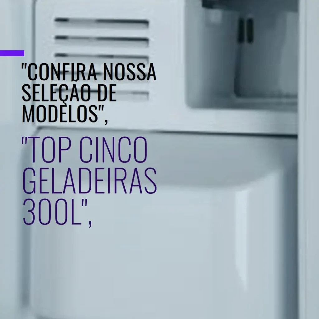 Top Cinco Modelos de geladeira 300 litros frost free