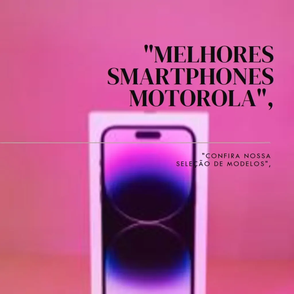 Melhores 5 Smartphone Motorola Moto G15