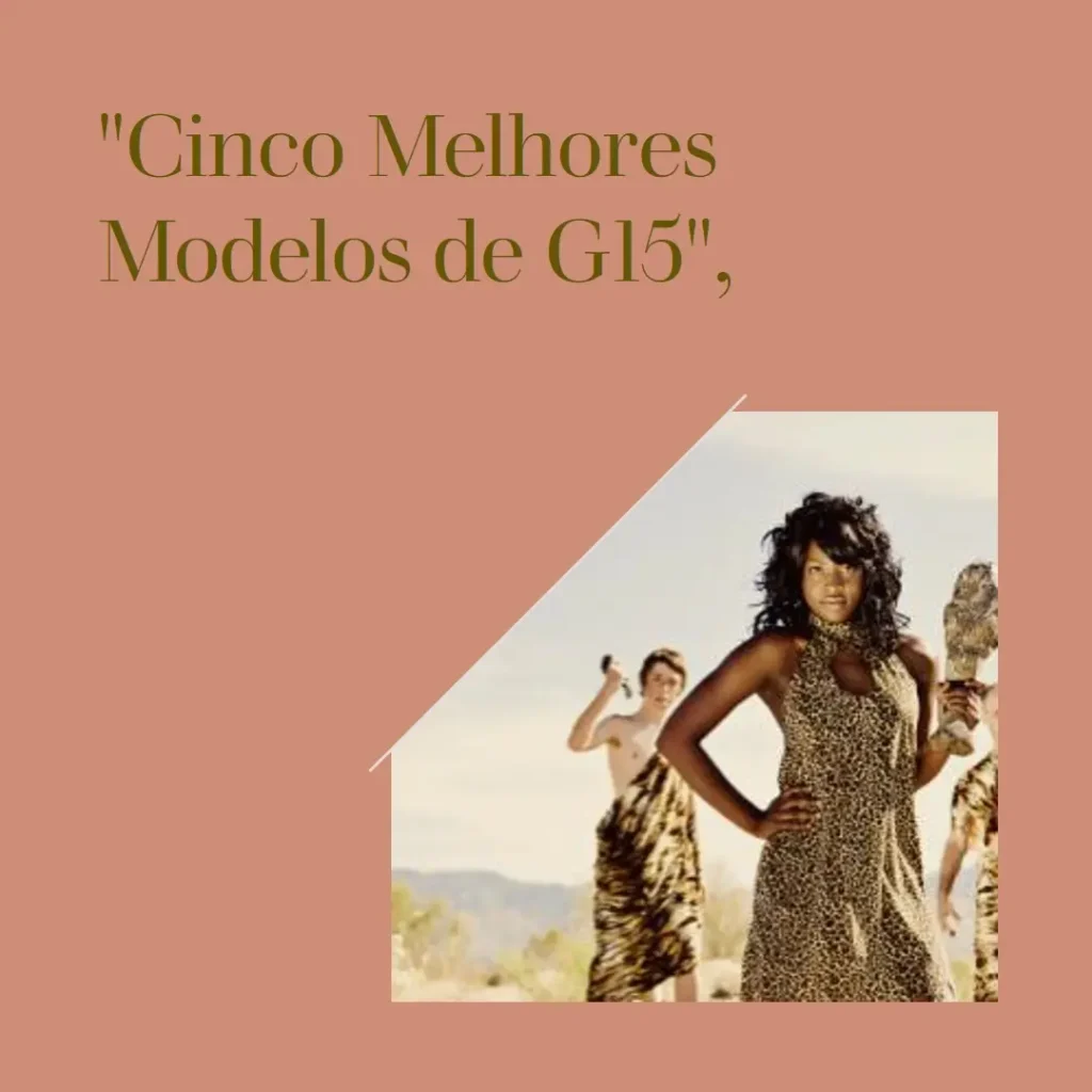 Cinco Melhores Modelos de G15