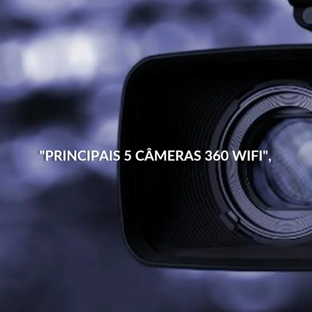 Principais 5 camera 360 wifi