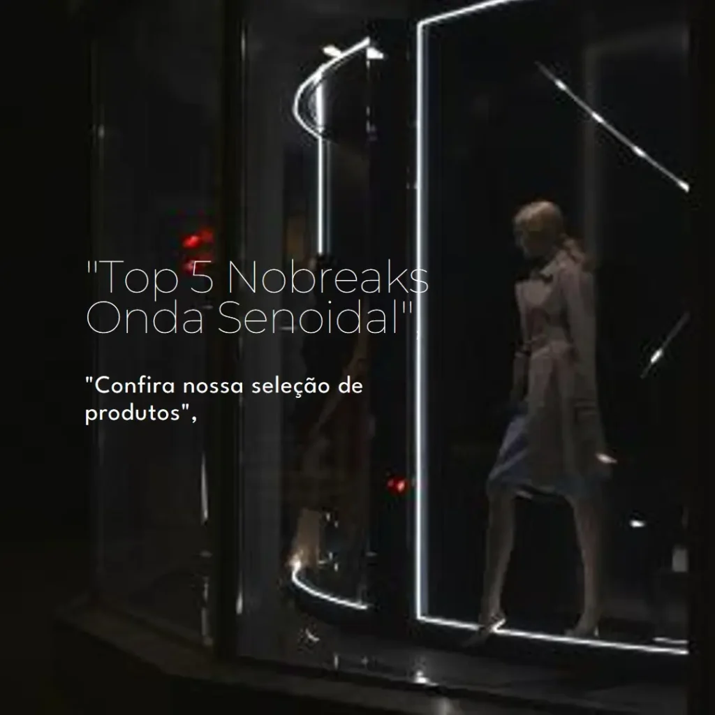 Lista de 5 Melhores: nobreak onda senoidal pura