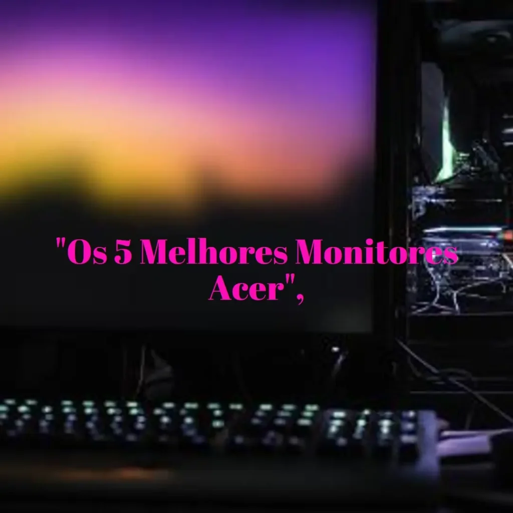 Lista de 5 Melhores: monitor Acer 144hz