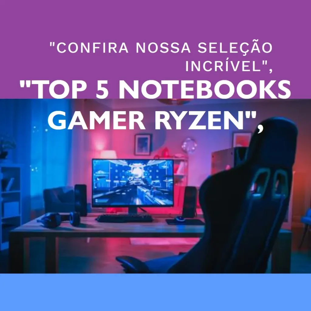 Top 5 notebook gamer ryzen
