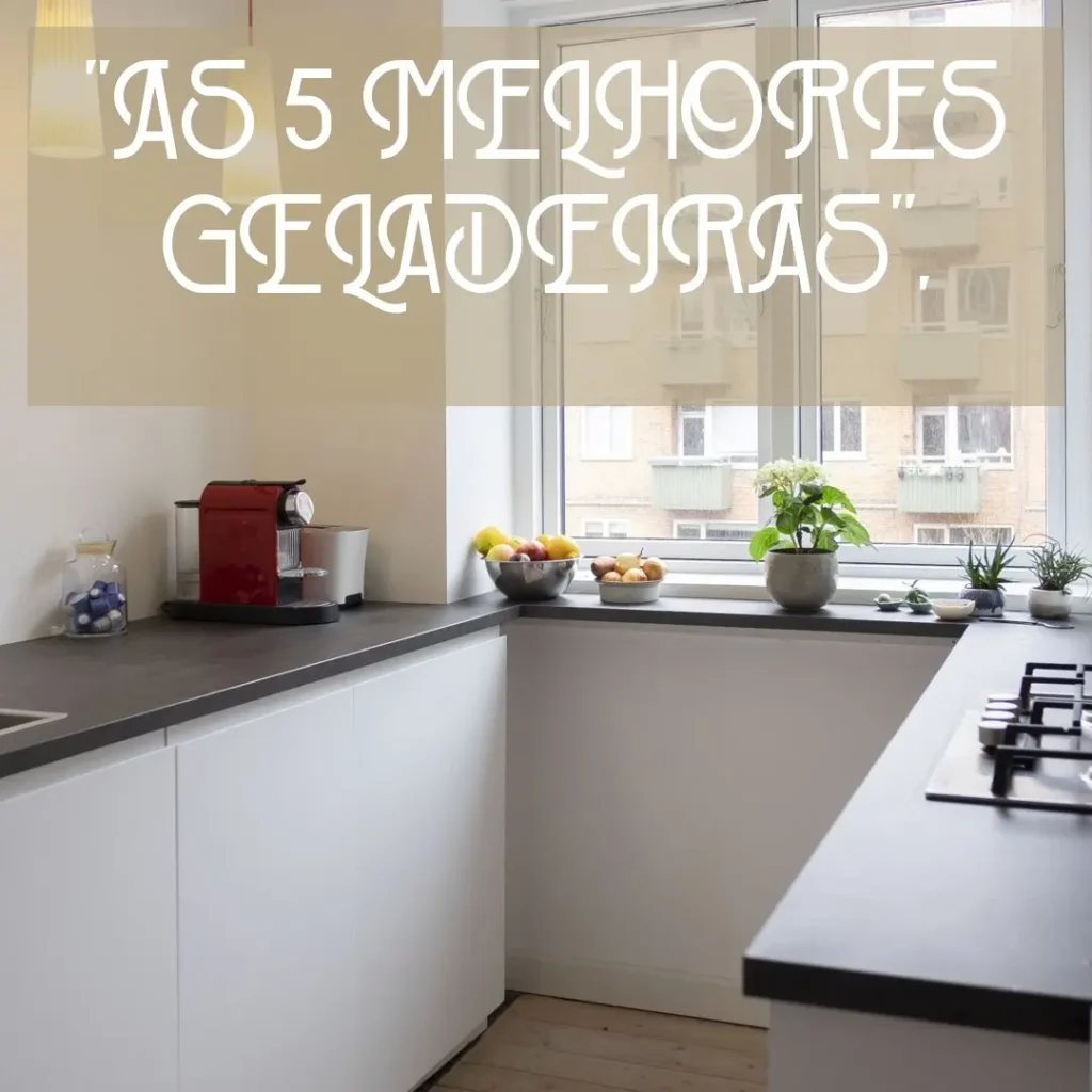 As 5 Melhores Opções de geladeira brastemp 588 litros inox