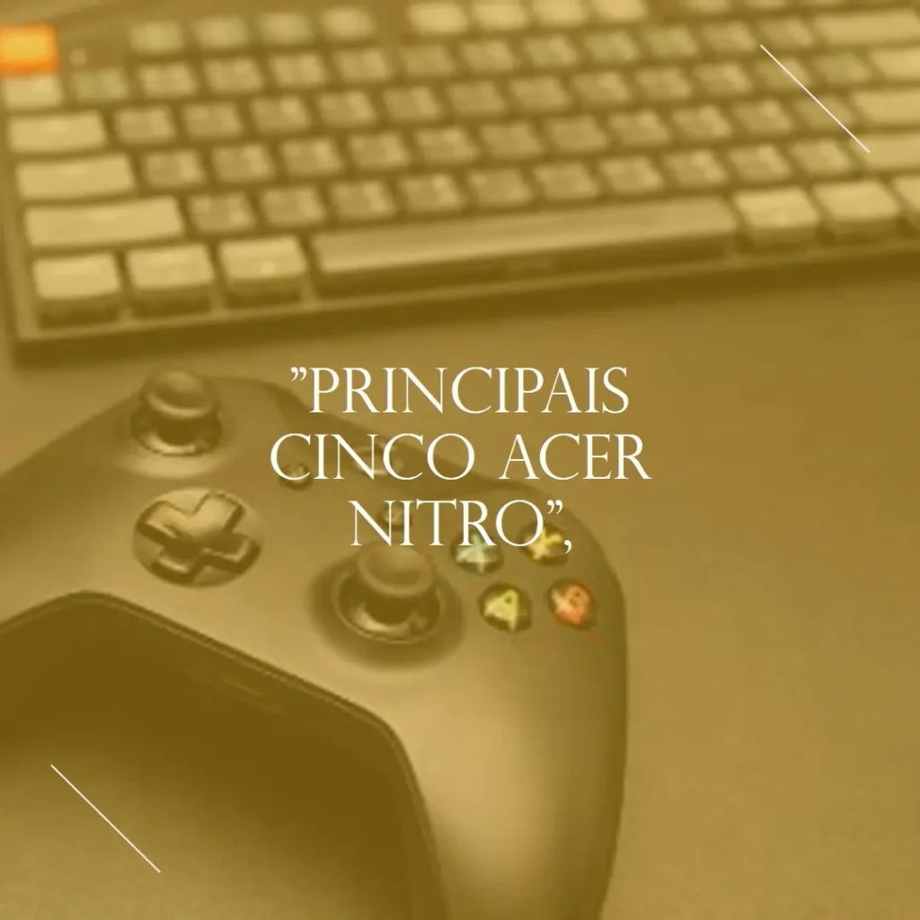 Principais Cinco Acer Nitro RTX 3050