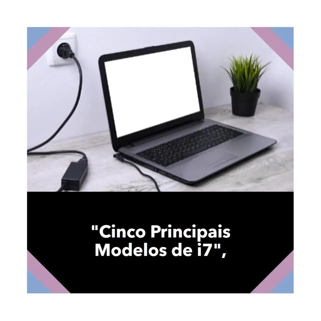Cinco Principais Modelos de i7 notebook HP
