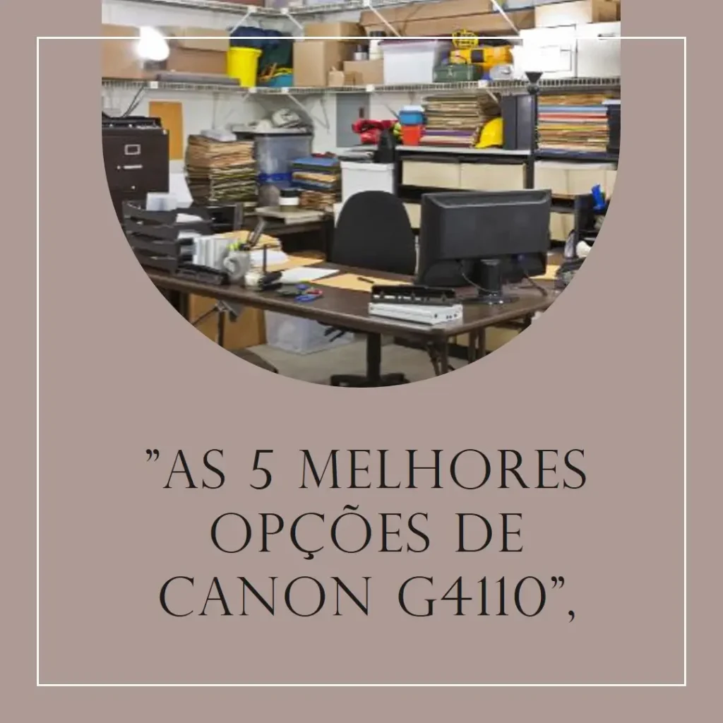 As 5 Melhores Opções de Canon g4110
