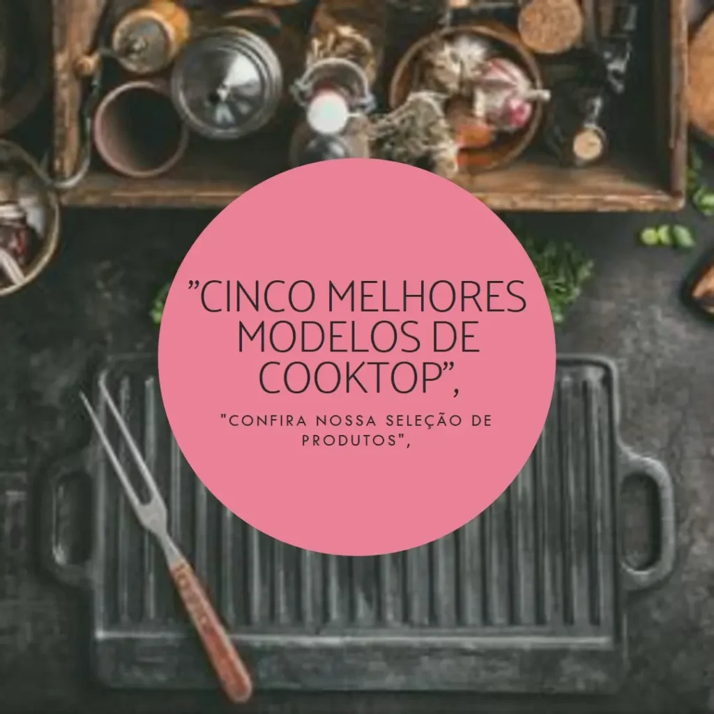 Cinco Melhores Modelos de  fogão cooktop