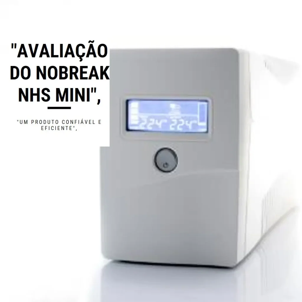 Nobreak NHS Mini 4 600VA Bivolt: Potência e Segurança para Seus Equipamentos