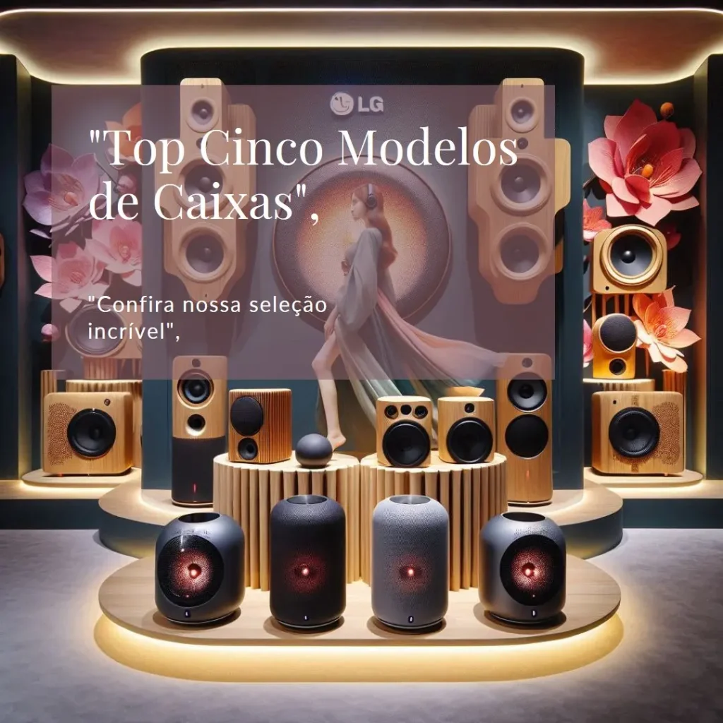 Top Cinco Modelos de caixas LG Xboom