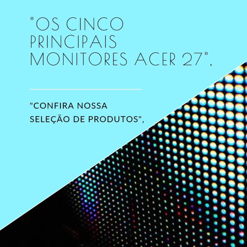 Top Cinco monitor Acer 27 polegadas