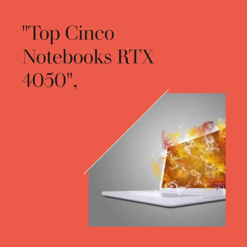 Top Cinco RTX 4050 notebook
