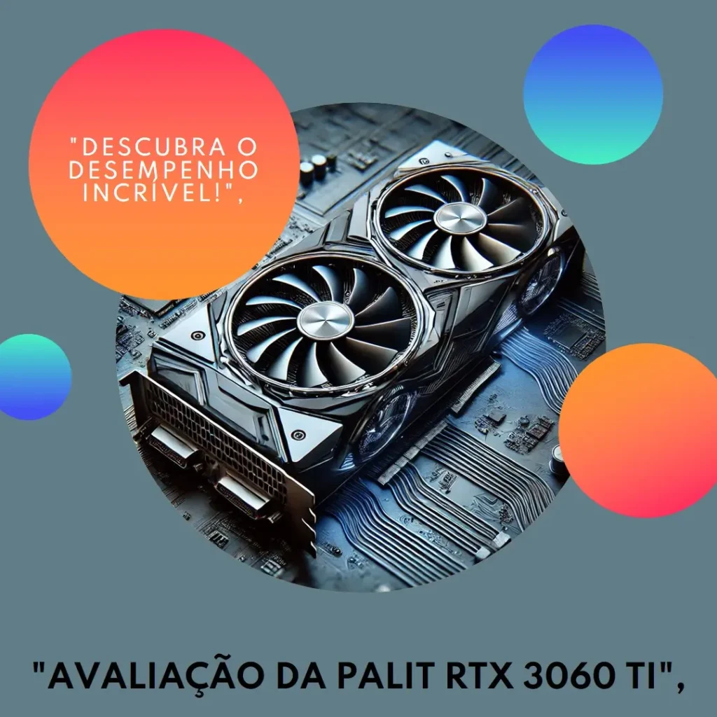 Palit RTX 3060 Ti Dual 8GB: Desempenho e Ray Tracing Avançado
