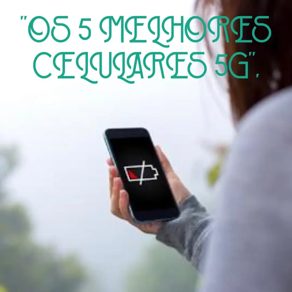 Os 5 Melhores Modelos de celular 5g 256gb 12gb ram