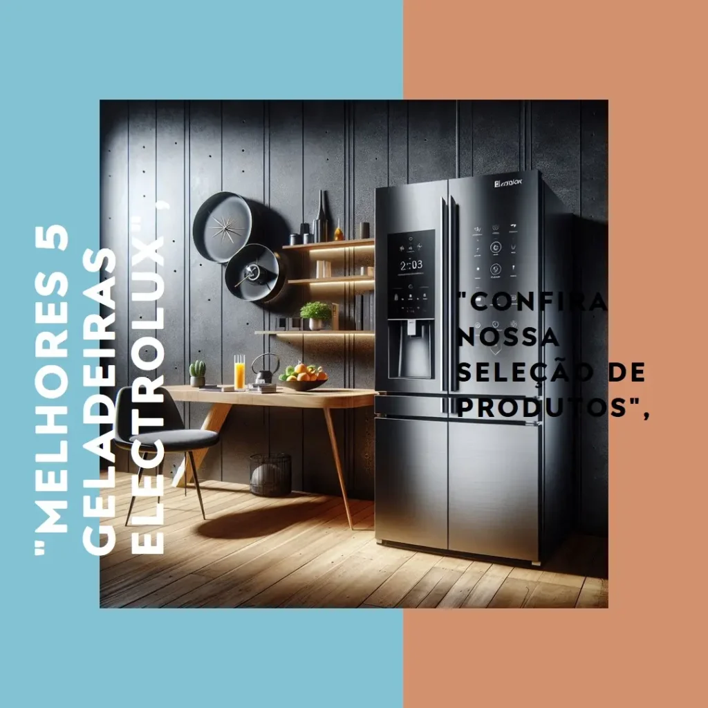 Melhores 5  promoção geladeira Electrolux