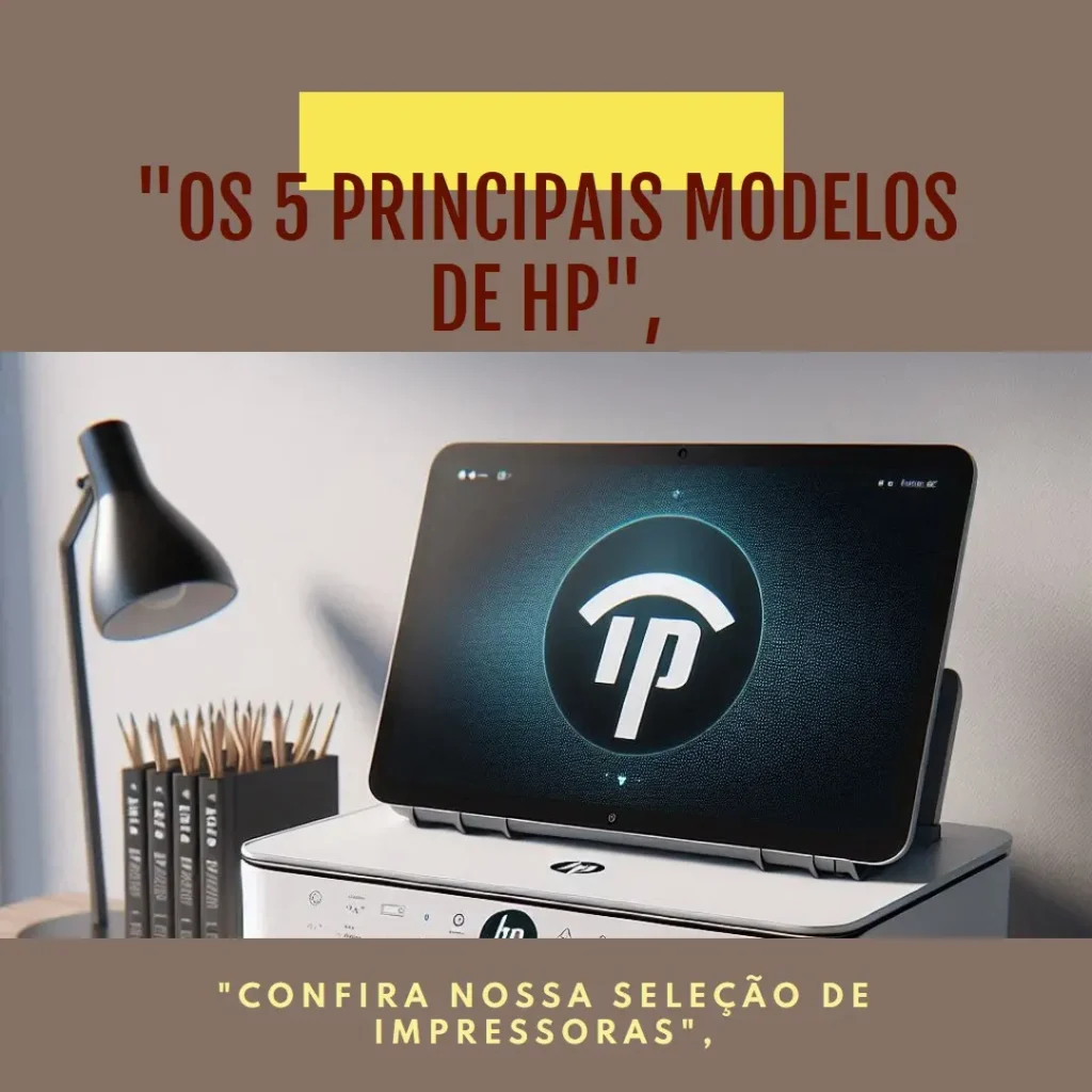 Os 5 Principais Modelos de HP impressora wifi