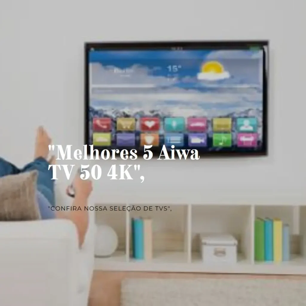 Melhores 5 aiwa tv 50 4k