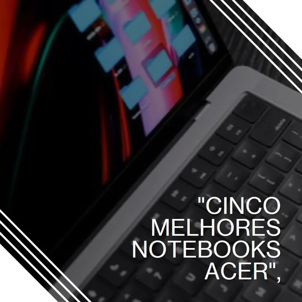 Cinco Melhores Modelos de notebook Acer laptop