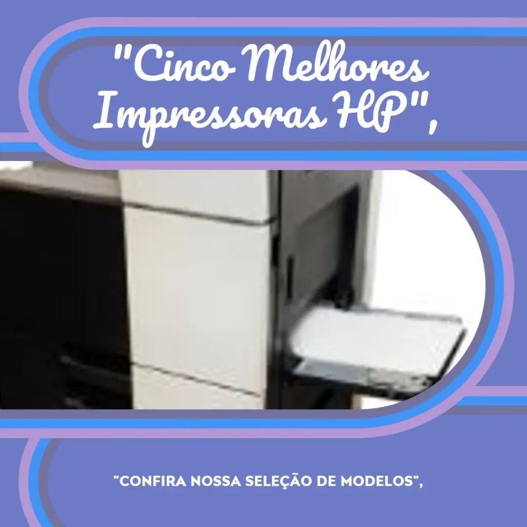 Cinco Melhores Modelos de impressora laser HP multifuncional colorida