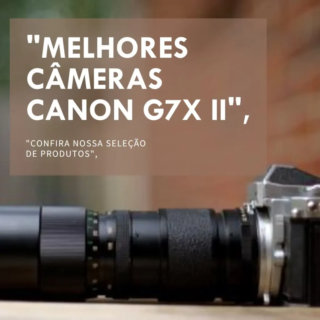 Melhores 5 Canon camera g7x mark ii