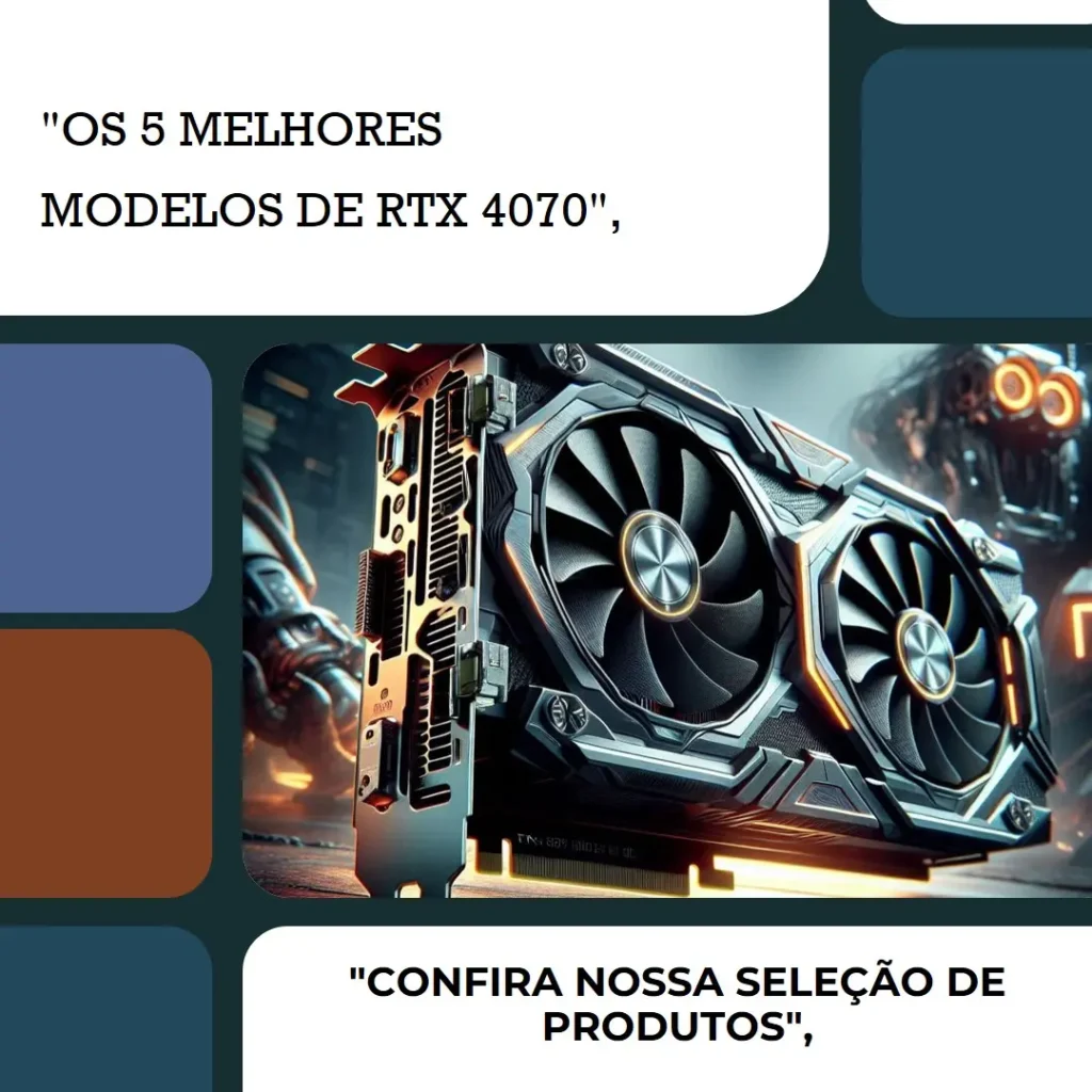 Os 5 Melhores Modelos de RTX 4070 super Gigabyte