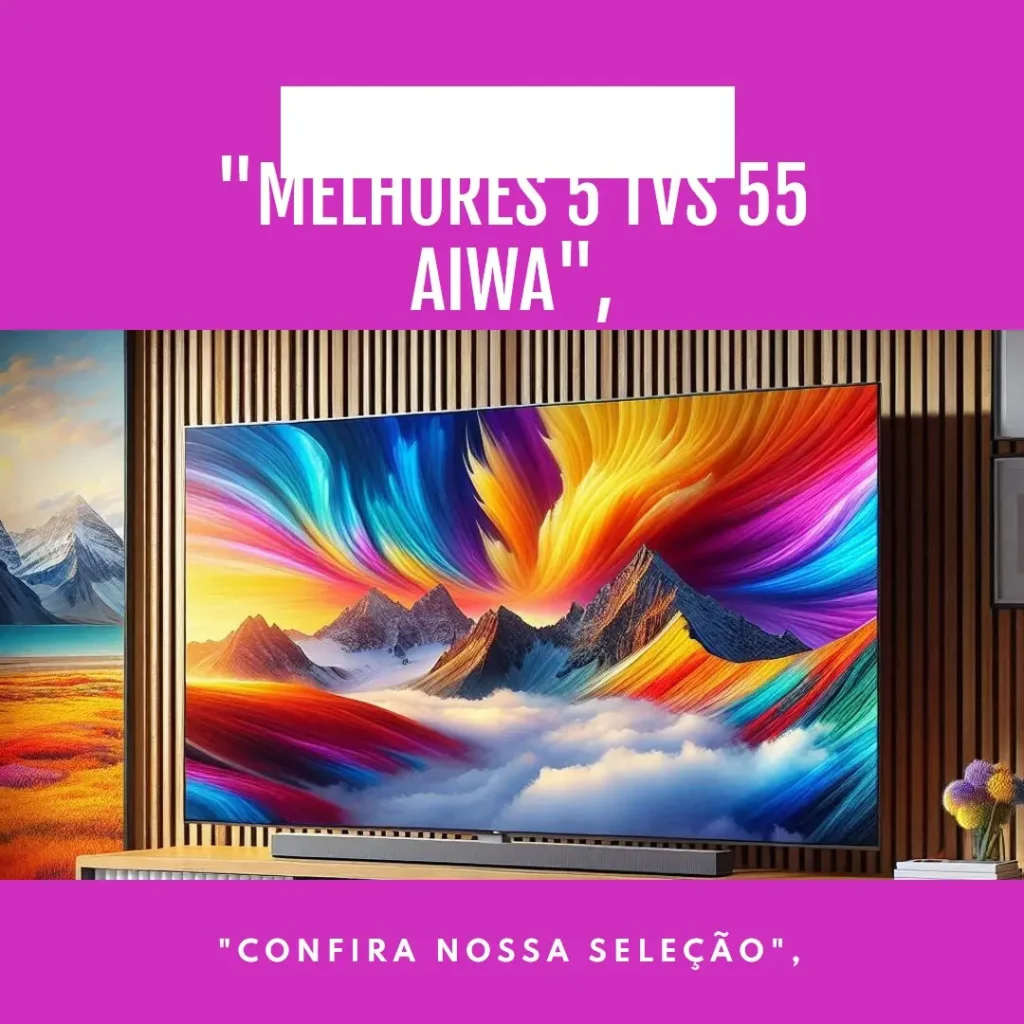Melhores 5  tv 55 aiwa