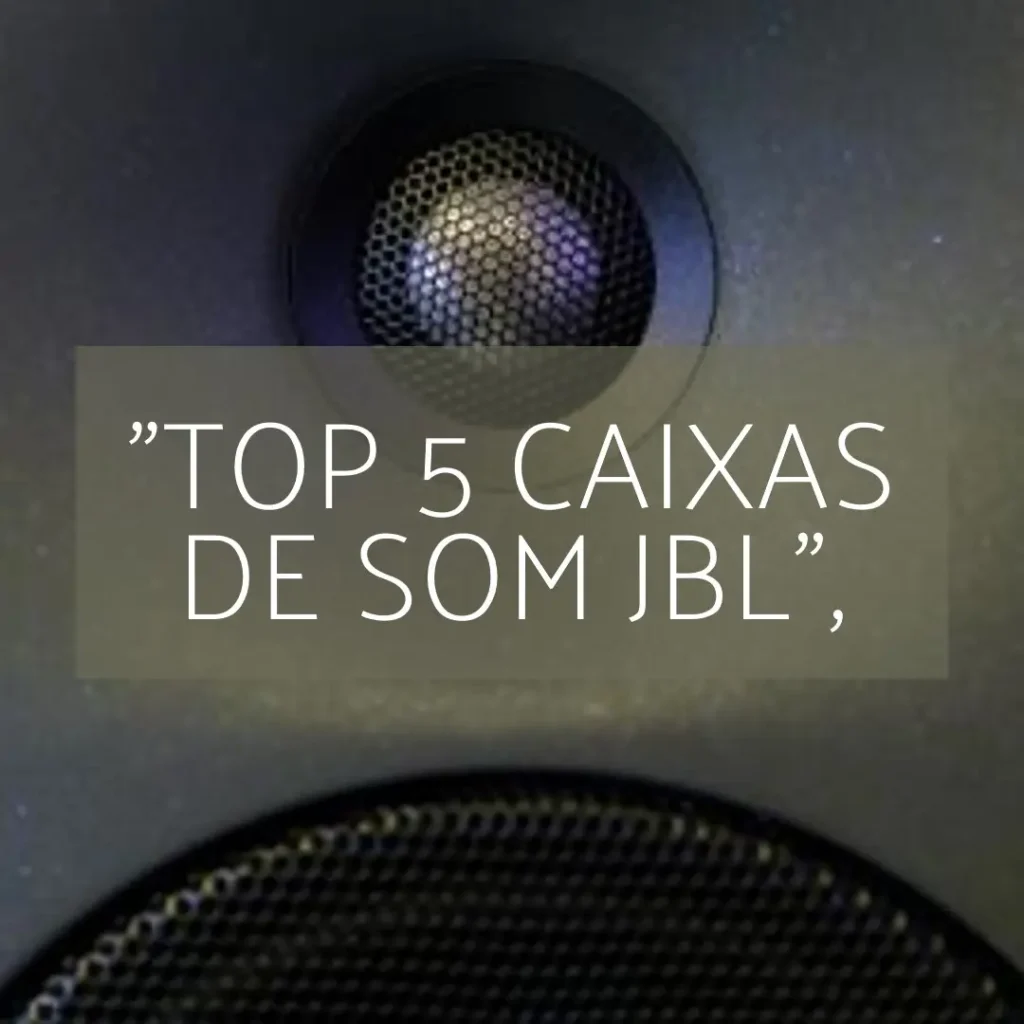 Lista de 5 Melhores: caixa de som JBL 1000w