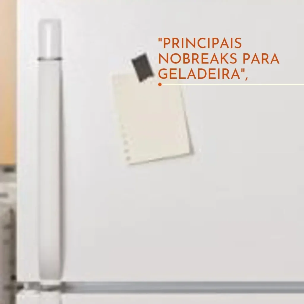 Principais Cinco  nobreak para geladeira