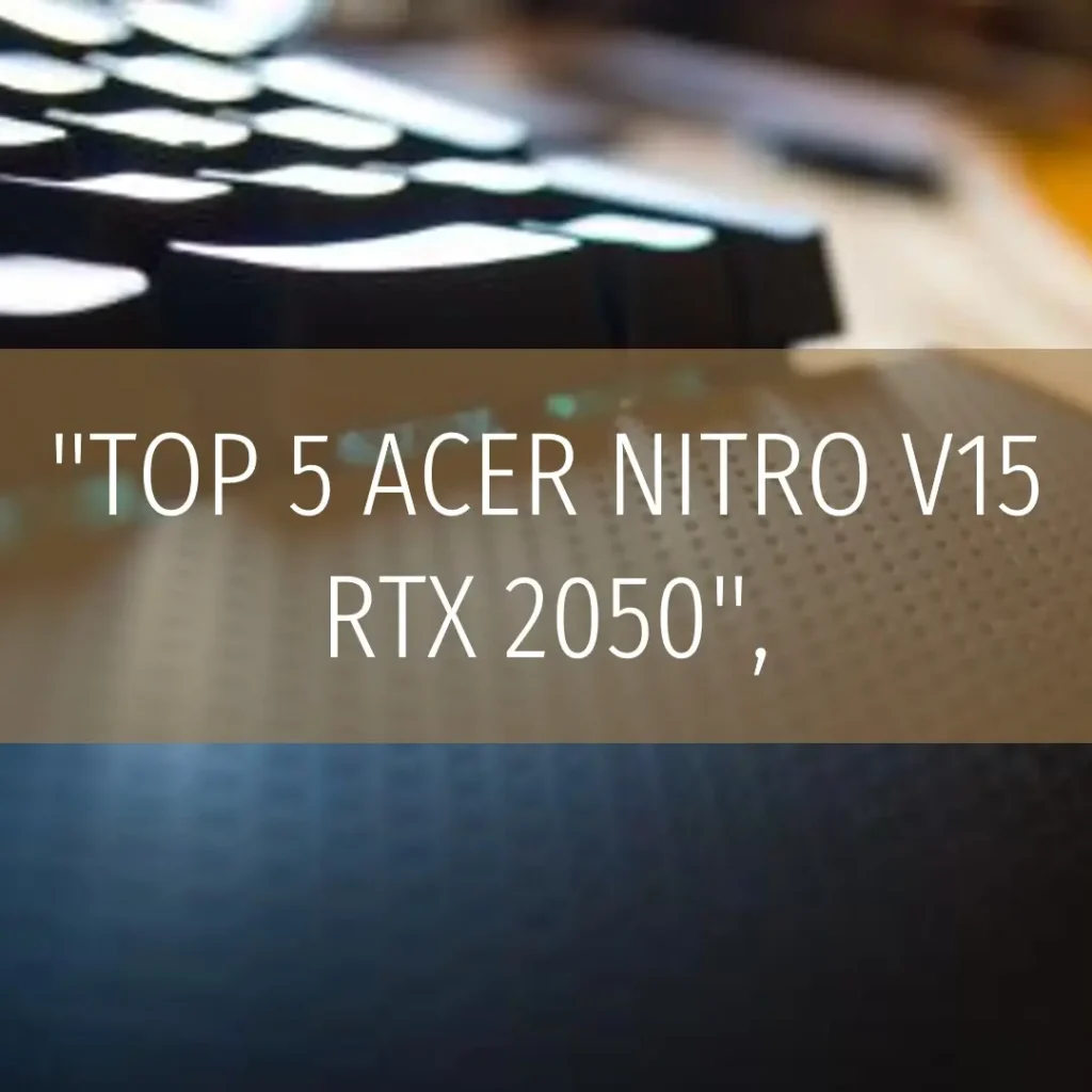 Top 5  Acer Nitro v15 RTX 2050