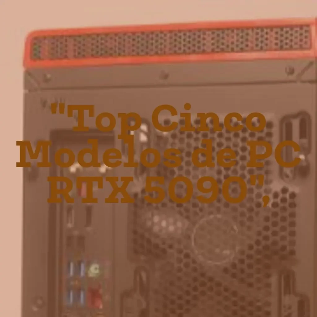 Top Cinco Modelos de  pc RTX 5090