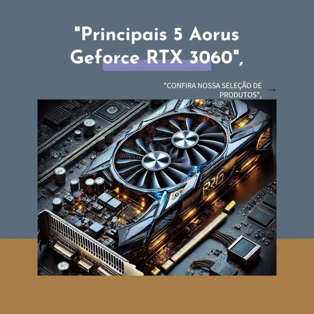 Principais 5 Aorus Geforce RTX 3060