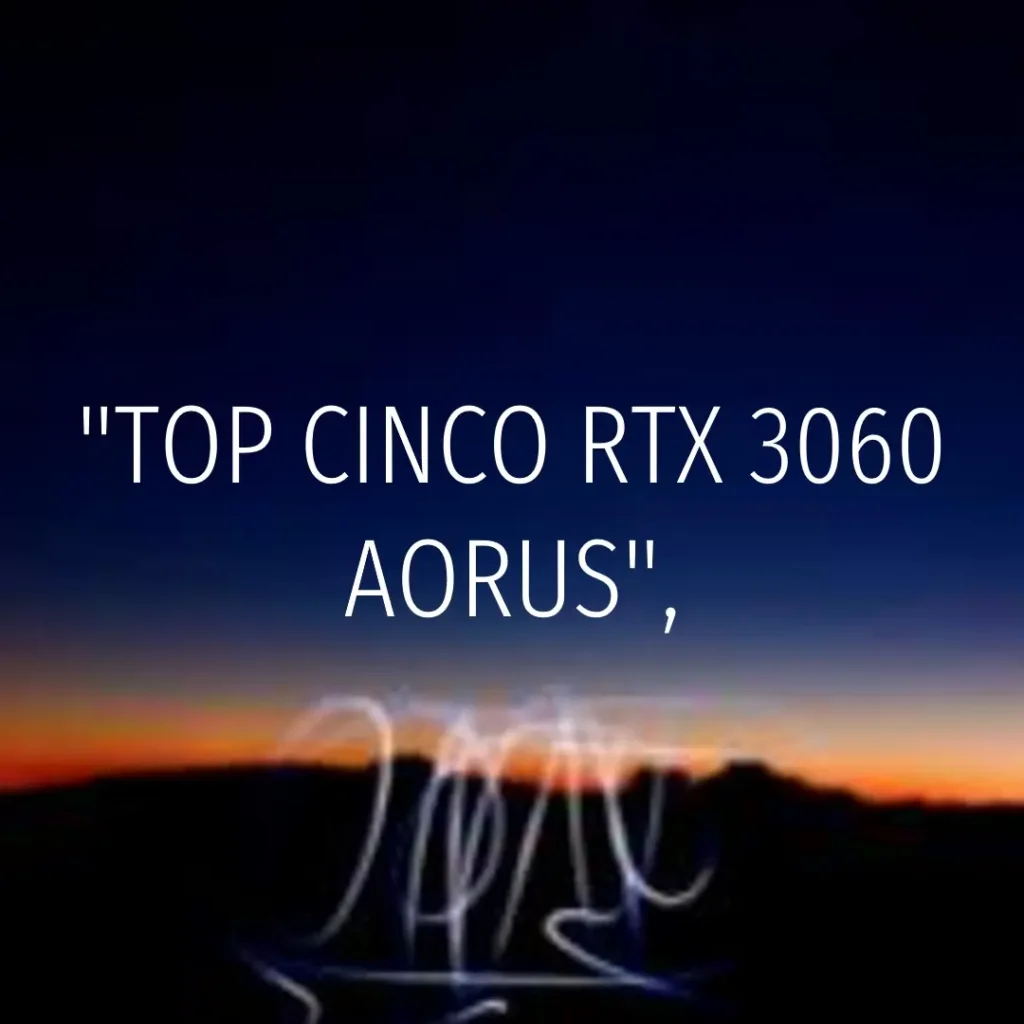 Top Cinco RTX 3060 Aorus