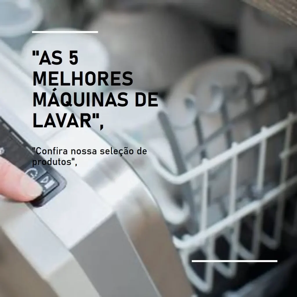 As 5 Melhores Opções de maquina de lavar louça