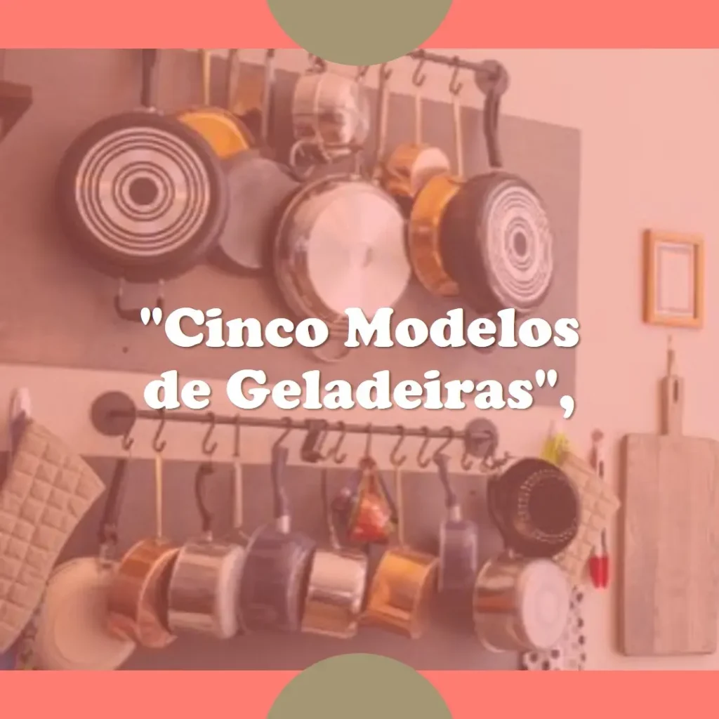 Cinco Principais Modelos de geladeira Consul frost free bem estar