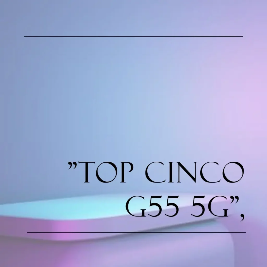 Top Cinco G55 5G